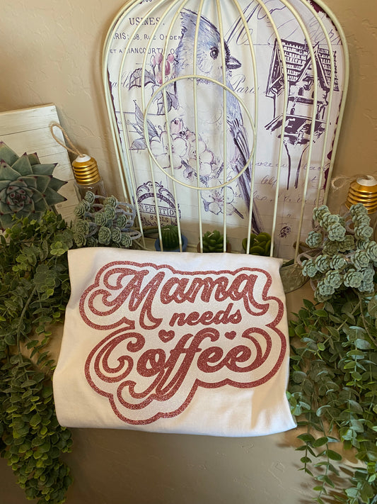 Mama needs Coffee T-shirt