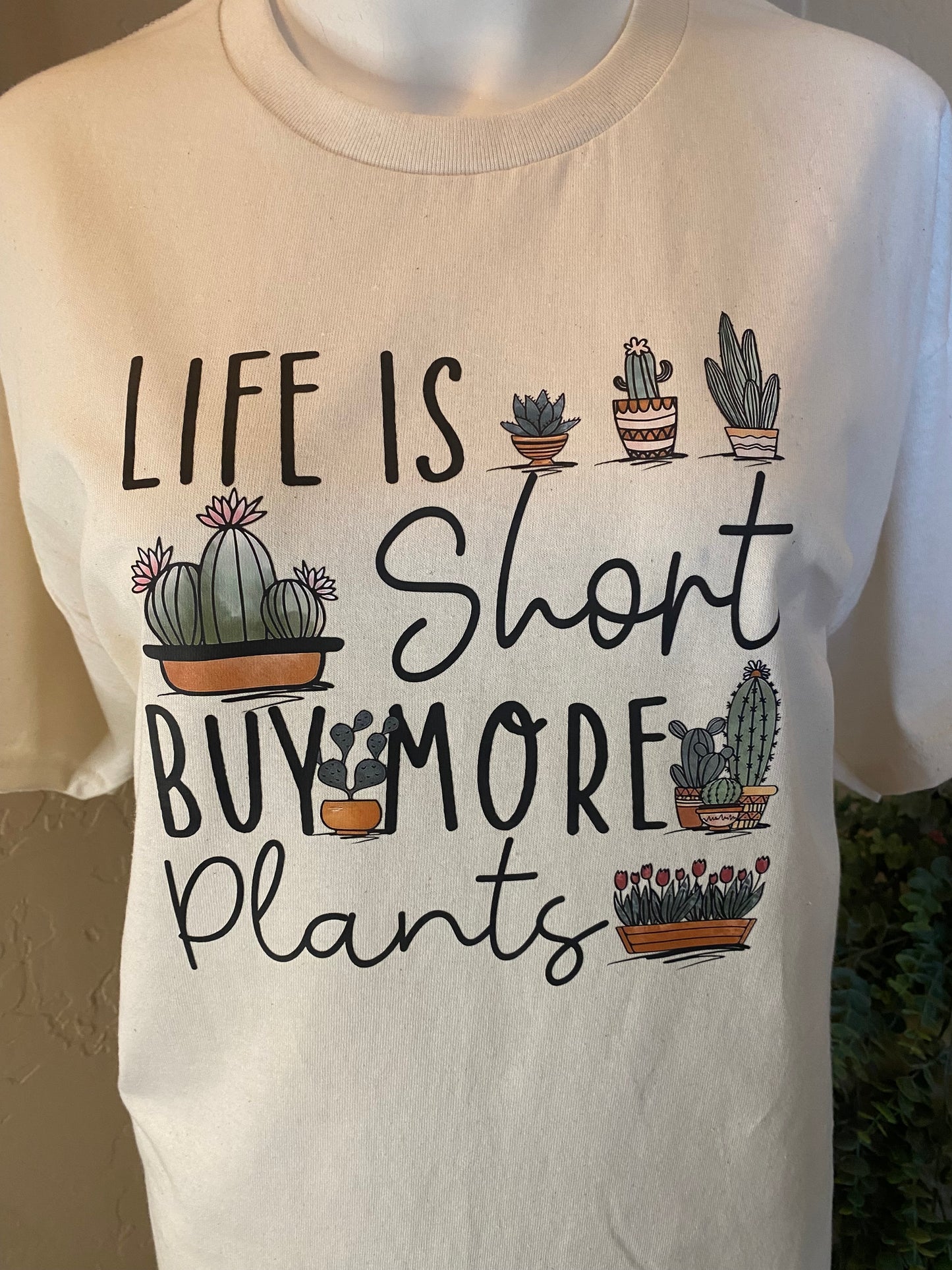 Life is Short Buy More Plants T-Shirt