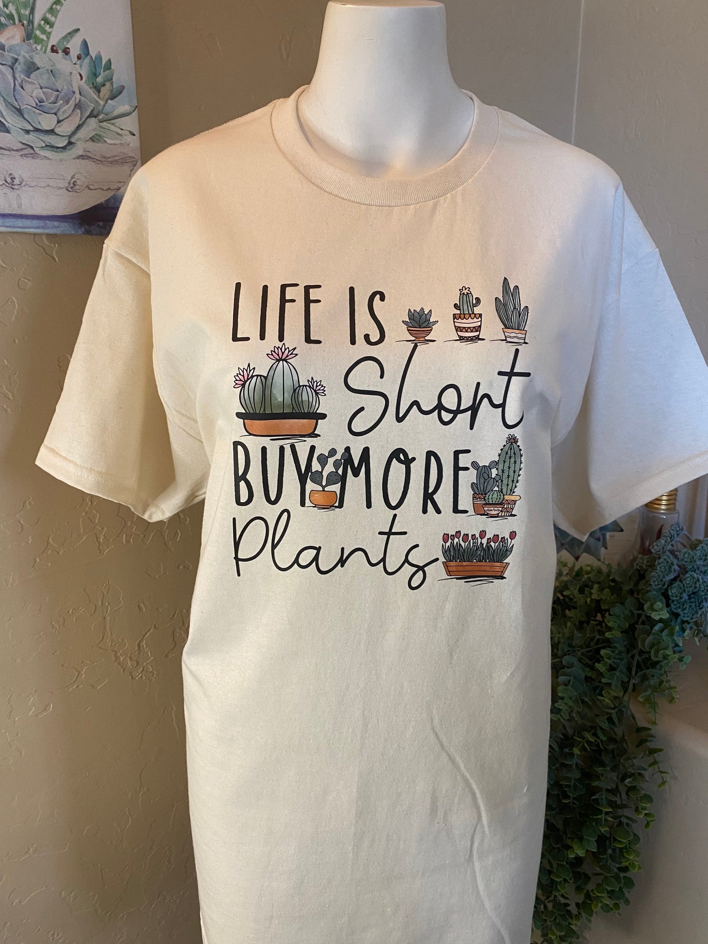 Life is Short Buy More Plants T-Shirt