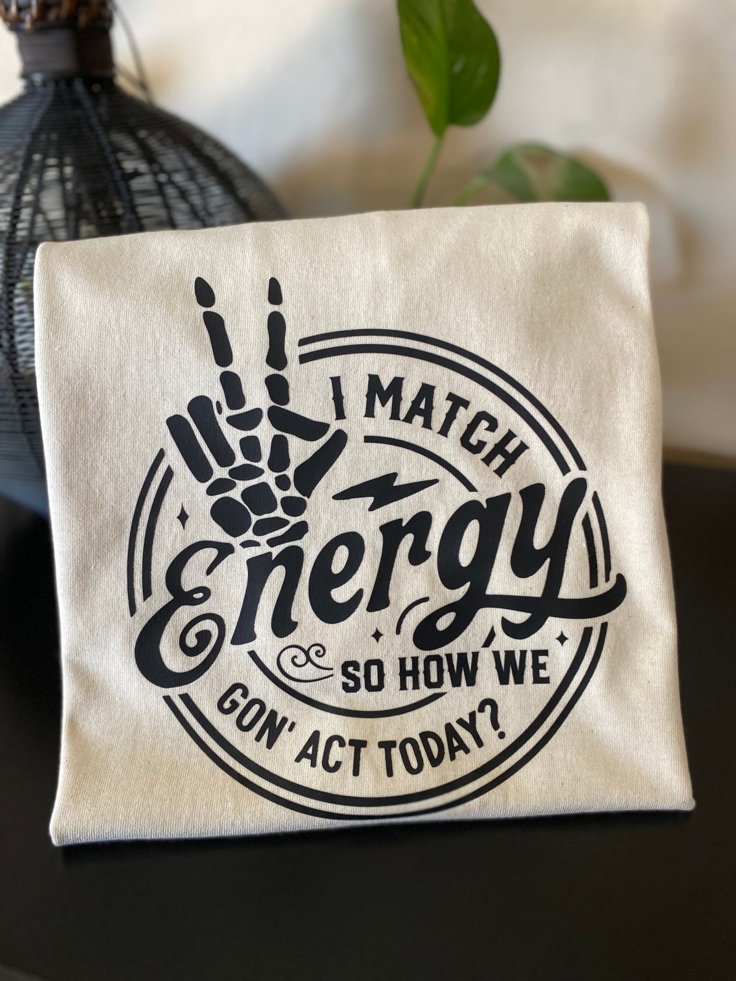 I Match Energy... Graphic T-Shirt